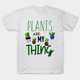 Plants Are My Thing T-Shirt